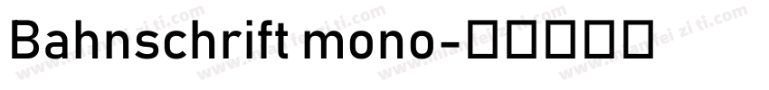Bahnschrift mono字体转换